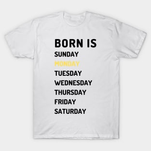 Born is monday dark T-Shirt